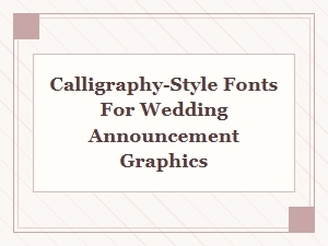 Beautiful Calligraphy Fonts for Wedding Announcements