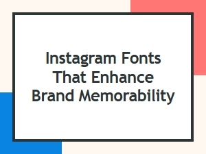 Instagram Fonts That Boost Your Brand Recall