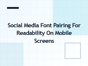 Optimizing Font Pairings for Mobile Social Media Readability