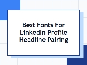 The Perfect Linkedin Font Pairings