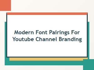 Modern Font Pairings for Youtube Channel Branding
