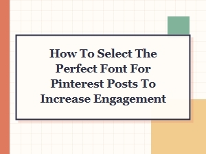 Select the Perfect Font for Pinterest Engagement