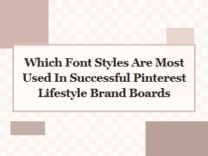 Which Font Styles Dominate Pinterest Lifestyle Boards